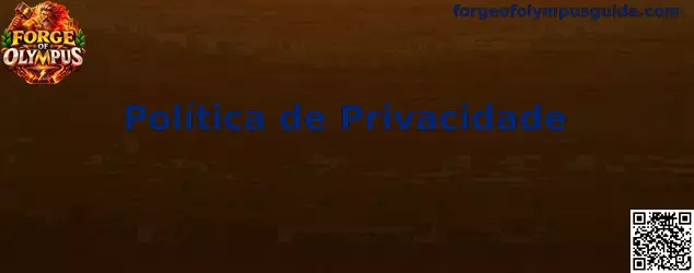 Política de Privacidade Forge of Olympus