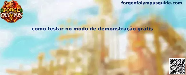 Guia prático sobre como testar no modo de demonstração grátis no Forge of Olympus